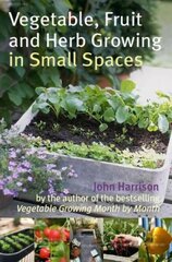 Vegetable, Fruit and Herb Growing in Small Spaces Digital original цена и информация | Книги по садоводству | pigu.lt