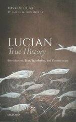 Lucian, true history: introduction, text, translation, and commentary kaina ir informacija | Istorinės knygos | pigu.lt