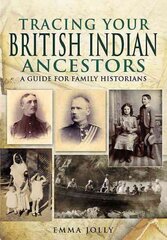 Tracing Your British Indian Ancestors: A Guide for Family Historians kaina ir informacija | Knygos apie sveiką gyvenseną ir mitybą | pigu.lt