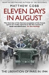 Eleven Days in August: The Liberation of Paris in 1944 цена и информация | Исторические книги | pigu.lt