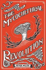 Mycocultural Revolution: Transforming Our World with Mushrooms, Lichens, and Other Fungi Abridged edition цена и информация | Самоучители | pigu.lt
