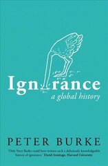 Ignorance: A Global History цена и информация | Исторические книги | pigu.lt