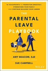 Parental Leave Playbook - 10 Touchpoints to Transition Smoothly, Strengthen Your Family, and Continue Building Your Career: 10 Touchpoints to Transition Smoothly, Strengthen Your Family, and Continue Building your Career цена и информация | Духовная литература | pigu.lt