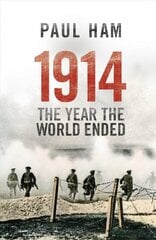 1914 The Year The World Ended kaina ir informacija | Istorinės knygos | pigu.lt