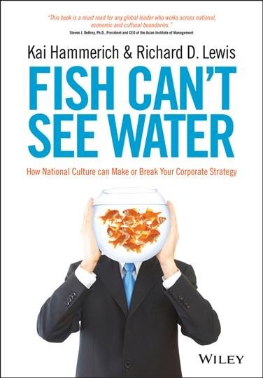 Fish can't see water - how national culture can make or break your corporate strategy kaina ir informacija | Ekonomikos knygos | pigu.lt