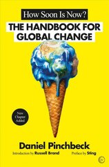 How Soon is Now?: The Handbook for Global Change New edition цена и информация | Книги по социальным наукам | pigu.lt
