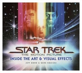 Star Trek: The Motion Picture: The Art and Visual Effects Media tie-in цена и информация | Книги об искусстве | pigu.lt