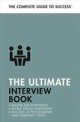 Ultimate Interview Book: Tackle Tough Interview Questions, Succeed at Numeracy Tests, Get That Job цена и информация | Самоучители | pigu.lt