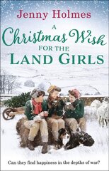 Christmas Wish for the Land Girls: A joyful and romantic WWII Christmas saga (The Land Girls Book 3) цена и информация | Фантастика, фэнтези | pigu.lt