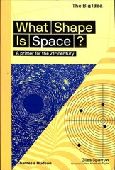 What Shape Is Space?: A primer for the 21st century kaina ir informacija | Enciklopedijos ir žinynai | pigu.lt