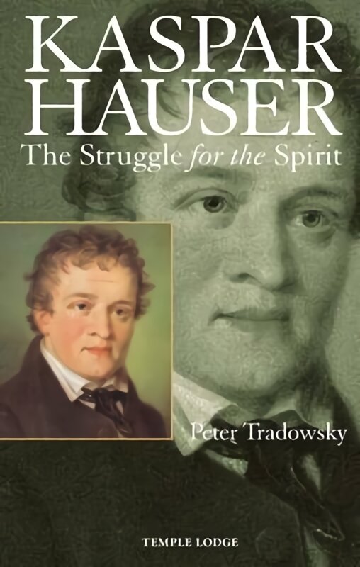 Kaspar Hauser: the struggle for the spirit цена и информация | Biografijos, autobiografijos, memuarai | pigu.lt