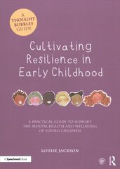 Cultivating Resilience in Early Childhood: A Practical Guide to Support the Mental Health and Wellbeing of Young Children kaina ir informacija | Socialinių mokslų knygos | pigu.lt