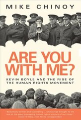 Are You With Me?: Kevin Boyle and the Human Rights Movement цена и информация | Биографии, автобиогафии, мемуары | pigu.lt