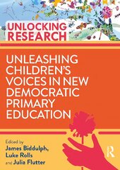 Unleashing Children's Voices in New Democratic Primary Education kaina ir informacija | Socialinių mokslų knygos | pigu.lt