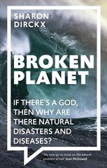 Broken Planet: If There's a God, Then Why Are There Natural Disasters and Diseases? цена и информация | Духовная литература | pigu.lt
