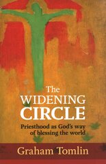 Widening Circle: Priesthood As God's Way Of Blessing The World цена и информация | Духовная литература | pigu.lt