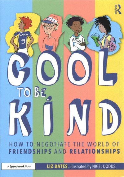 Cool to be Kind: How to Negotiate the World of Friendships and Relationships цена и информация | Socialinių mokslų knygos | pigu.lt