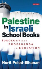 Palestine in Israeli School Books: Ideology and Propaganda in Education цена и информация | Книги по социальным наукам | pigu.lt