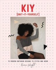 KIY: Knit-It-Yourself: 15 Modern Sweater Designs to Stitch and Wear цена и информация | Книги о питании и здоровом образе жизни | pigu.lt