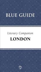 Blue Guide Literary Companion London цена и информация | Путеводители, путешествия | pigu.lt