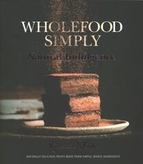 Wholefood Simply: Natural Indulgence: Natural Indulgence kaina ir informacija | Receptų knygos | pigu.lt