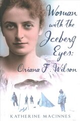 Woman with the Iceberg Eyes: Oriana F. Wilson: Oriana F. Wilson цена и информация | Путеводители, путешествия | pigu.lt