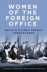 Women of the Foreign Office: Britain's First Female Ambassadors цена и информация | Биографии, автобиогафии, мемуары | pigu.lt