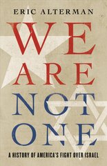 We Are Not One: A History of America's Fight Over Israel kaina ir informacija | Istorinės knygos | pigu.lt