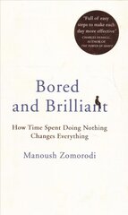 Bored and Brilliant: How Time Spent Doing Nothing Changes Everything kaina ir informacija | Saviugdos knygos | pigu.lt