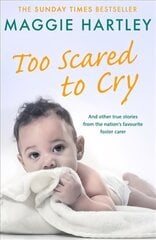 Too Scared To Cry: And other true stories from the nation's favourite foster carer цена и информация | Биографии, автобиогафии, мемуары | pigu.lt
