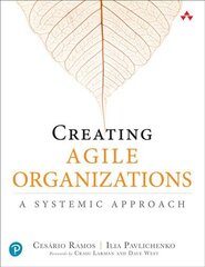 Creating Agile Organizations: A Systemic Approach цена и информация | Книги по экономике | pigu.lt