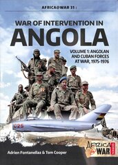 War of Intervention in Angola: Volume 1: Angolan and Cuban Forces at War, 1975-1976 kaina ir informacija | Istorinės knygos | pigu.lt