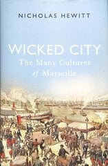 Wicked City: The Many Cultures of Marseille kaina ir informacija | Istorinės knygos | pigu.lt