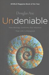 Undeniable: How Biology Confirms Our Intuition That Life Is Designed цена и информация | Книги по экономике | pigu.lt