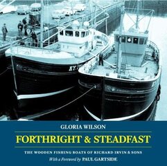 Forthright & Steadfast: The Wooden Fishing Boats of Richard Irvin & Sons 2017 kaina ir informacija | Socialinių mokslų knygos | pigu.lt