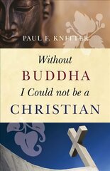 Without Buddha I Could Not be a Christian цена и информация | Духовная литература | pigu.lt