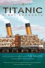 Titanic: First Accounts Penguin Classics Deluxe Edition: Classics Deluxe Edition Special edition kaina ir informacija | Biografijos, autobiografijos, memuarai | pigu.lt