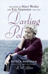 Darling Pol: Letters of Mary Wesley and Eric Siepmann 1944-1967 kaina ir informacija | Biografijos, autobiografijos, memuarai | pigu.lt