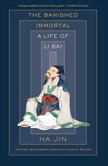 Banished Immortal: A Life of Li Bai (Li Po) цена и информация | Биографии, автобиогафии, мемуары | pigu.lt