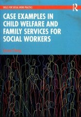 Case Examples in Child Welfare and Family Services for Social Workers kaina ir informacija | Socialinių mokslų knygos | pigu.lt