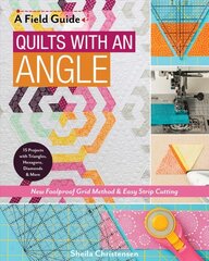 Field Guide - Quilts with an Angle: New Foolproof Grid Method & Easy Strip Cutting цена и информация | Книги о питании и здоровом образе жизни | pigu.lt