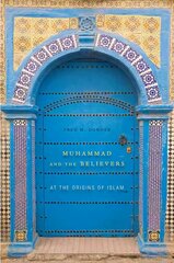 Muhammad and the Believers: At the Origins of Islam цена и информация | Духовная литература | pigu.lt
