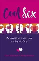 Cool Sex: An essential young adult guide to loving, mindful sex цена и информация | Самоучители | pigu.lt