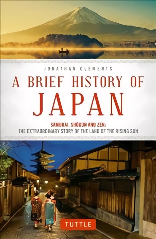 Brief History of Japan: Samurai, Shogun and Zen: The Extraordinary Story of the Land of the Rising Sun цена и информация | Istorinės knygos | pigu.lt