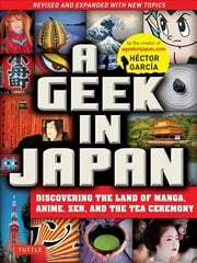 Geek in Japan: Discovering the Land of Manga, Anime, Zen, and the Tea Ceremony Second Edition, Revised and Expanded цена и информация | Путеводители, путешествия | pigu.lt