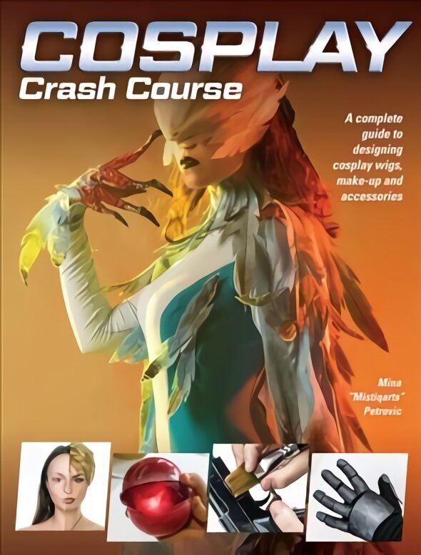 Cosplay Crash Course: A Complete Guide to Designing Cosplay Wigs, Makeup and Accessories цена и информация | Knygos apie meną | pigu.lt