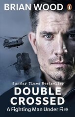 Double crossed: a fighting man under fire kaina ir informacija | Biografijos, autobiografijos, memuarai | pigu.lt