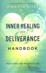 Inner Healing and Deliverance Handbook - Hope to Bring Your Heart Back to Life: Hope to Bring Your Heart Back to Life цена и информация | Духовная литература | pigu.lt