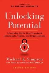 Unlocking Potential, Second Edition: 7 Coaching Skills That Transform Individuals, Teams, and Organizations цена и информация | Книги по экономике | pigu.lt