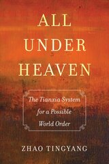 All under Heaven: The Tianxia System for a Possible World Order kaina ir informacija | Socialinių mokslų knygos | pigu.lt
